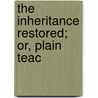 The Inheritance Restored; Or, Plain Teac door M.L. Haney