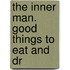 The Inner Man. Good Things To Eat And Dr