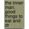 The Inner Man. Good Things To Eat And Dr by Daniel O'Connell