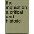 The Inquisition; A Critical And Historic