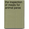 The Inspection Of Meats For Animal Paras door United States. Bureau Of Industry