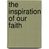 The Inspiration Of Our Faith