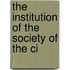 The Institution Of The Society Of The Ci
