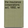 The Insurance Corporations Act, 1892, Wi by William Howard Hunter