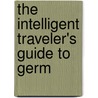 The Intelligent Traveler's Guide To Germ by I. Burrows