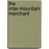 The Inter-Mountain Merchant door General Books