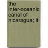 The Inter-Oceanic Canal Of Nicaragua; It door Nicaragua Canal Construction Company