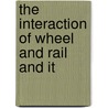 The Interaction Of Wheel And Rail And It door Jr. Kenneth Boedecker