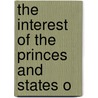 The Interest Of The Princes And States O door Slingsby Bethel