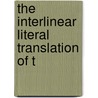 The Interlinear Literal Translation Of T door General Books