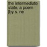 The Intermediate State, A Poem [By S. Ne