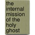 The Internal Mission Of The Holy Ghost