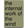 The Internal Work Of The Wind door Samuel Pierpont Langley