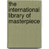 The International Library Of Masterpiece