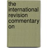 The International Revision Commentary On by Philip Schaff