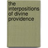 The Interpositions Of Divine Providence door Joseph Fincher