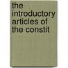 The Introductory Articles Of The Constit by Lloyd James