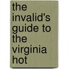 The Invalid's Guide To The Virginia Hot by Thomas Goode