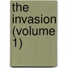 The Invasion (Volume 1) by Gerald Griffin