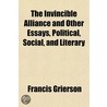 The Invincible Alliance, And Other Essay door Francis Grierson