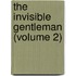 The Invisible Gentleman (Volume 2)