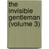 The Invisible Gentleman (Volume 3)