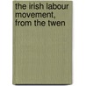The Irish Labour Movement, From The Twen door William Patrick Ryan