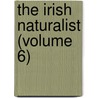 The Irish Naturalist (Volume 6) door Royal Zoologic Ireland