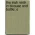 The Irish Ninth In Bivouac And Battle; O