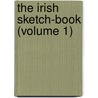 The Irish Sketch-Book (Volume 1) door William Makepeace Thackeray