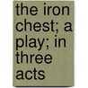 The Iron Chest; A Play; In Three Acts door Stephen Storace