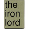 The Iron Lord by Samuel Rutherford Crockett