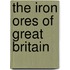 The Iron Ores Of Great Britain