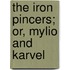 The Iron Pincers; Or, Mylio And Karvel