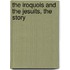 The Iroquois And The Jesuits, The Story