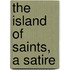 The Island Of Saints, A Satire