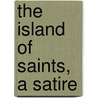 The Island Of Saints, A Satire by Hibernicus