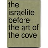 The Israelite Before The Art Of The Cove door Louis De Goesbriand )