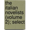 The Italian Novelists (Volume 2); Select door Thomas Roscoe