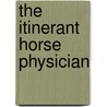 The Itinerant Horse Physician by Steffen