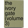 The Ivory Gate (Volume 3) door Sir Walter Besant