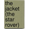 The Jacket (The Star Rover) by Jack London
