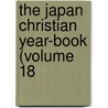 The Japan Christian Year-Book (Volume 18 by Nihon Kirisutokyo Kyogikai