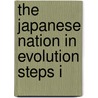 The Japanese Nation In Evolution Steps I door William Elliott Griffis