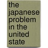 The Japanese Problem In The United State door H.A. Millis