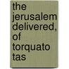 The Jerusalem Delivered, Of Torquato Tas door Torquato Tasso