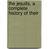The Jesuits, A Complete History Of Their door Theodor Griesinger