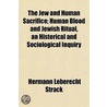 The Jew And Human Sacrifice; Human Blood door Hermann Leberecht Strack