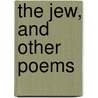 The Jew, And Other Poems door Frank Newell Atkin