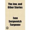 The Jew, And Other Stories door Ivan Sergeyevich Turgenev